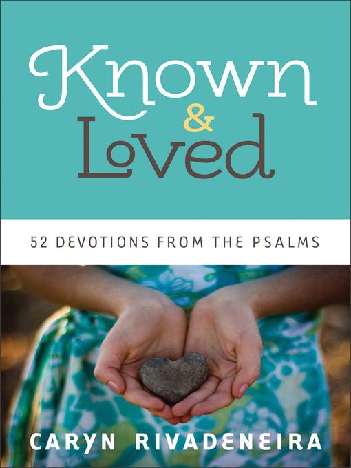 Title details for Known and Loved by Caryn Rivadeneira - Available